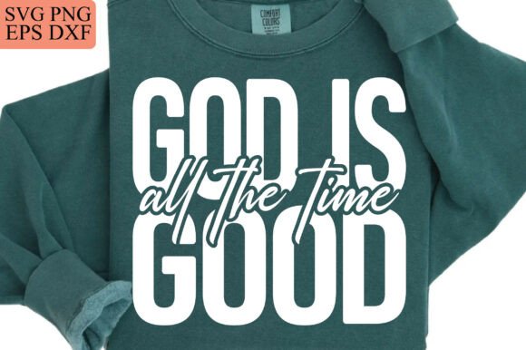 Download God is Good All the Time, Faith Svg Png - Premium Resources
